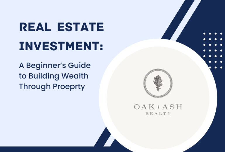 Real Estate Investment: A Beginner’s Guide to Building Wealth Through Property